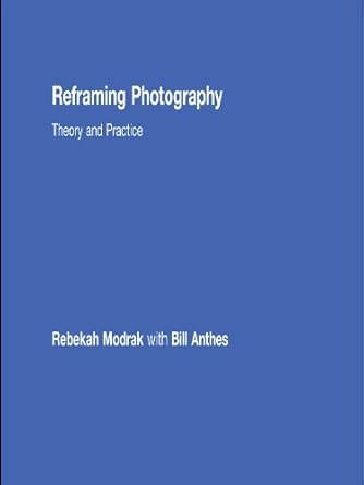 Discover the Transformative Insights in ‘Reframing Photography: Theory and Practice’ – A Must-Read Review for Aspiring Photographers!
