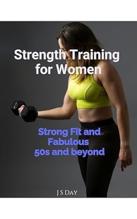 Transform Your Fitness Journey: A Comprehensive Review of ‘Strength Training for Women: Strong Fit and Fabulous 50s and Beyond’