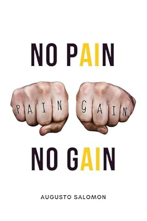 Unlock Your Potential: A Comprehensive Review of ‘No pAIN, no gAIn’ That Will Transform Your Mindset