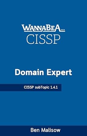 Unlock Your Cybersecurity Potential: A Comprehensive Review of WannaBeA Domain Expert – CISSP – SubTopic 1.4.1