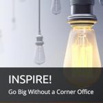 Unlock Your Potential with This Transformative Read: INSPIRE!: Go Big Without a Corner Office Unlock Your Potential with This Transformative Read: INSPIRE!: Go Big Without a Corner Office