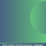 Discover the Secrets to Online Success: A Comprehensive Review of ‘BUILDING YOUR DIGITAL EMPIRE: A Guide to Lasting Success in Online Ventures from Amazon’