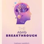 Discover Life-Changing Insights in ‘The ADHD Breakthrough: A Positive Approach to ADHD’ – A Comprehensive Review
