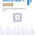 Unlock Your Web Development Potential: A Comprehensive Review of ‘Bootstrap 5 Essentials – Learn to Build Modern Websites in a Day’ Unlock Your Web Development Potential: A Comprehensive Review of ‘Bootstrap 5 Essentials – Learn to Build Modern Websites in a Day’