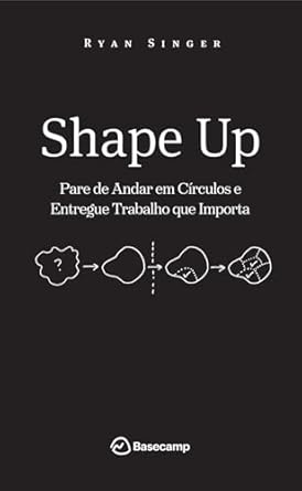 Transforme Seus Projetos com ‘Shape Up: Pare de andar em círculos e entregue trabalho que importa’ – Uma Revisão Imperdível para Profissionais Criativos