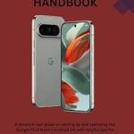 Unlock the Full Potential of Your Device: GOOGLE PIXEL 9 PRO HANDBOOK – A Detailed User Guide on Setting up and Operating the Google Pixel 9 Pro (Android 14) with Helpful Tips for Beginners and Experts Unlock the Full Potential of Your Device: GOOGLE PIXEL 9 PRO HANDBOOK – A Detailed User Guide on Setting up and Operating the Google Pixel 9 Pro (Android 14) with Helpful Tips for Beginners and Experts