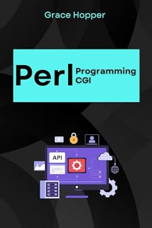 Unlock the Power of Web Development: A Comprehensive Review of ‘Perl Programming CGI: Transform Your Web Apps into Dynamic Wonders in No Time’ (Perl Programming Language for Beginners, Projects, DBI, Deployment, Web Application)