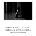 Discover the Magic of Pinhole Photography: A Comprehensive Review of ‘Pinhole Photography with a Digital Camera’ Discover the Magic of Pinhole Photography: A Comprehensive Review of ‘Pinhole Photography with a Digital Camera’