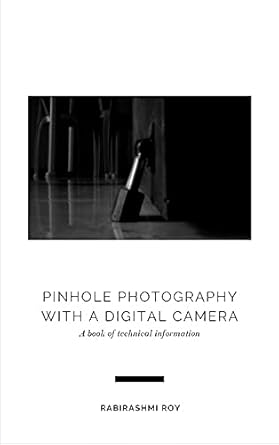 Discover the Magic of Pinhole Photography: A Comprehensive Review of ‘Pinhole Photography with a Digital Camera’