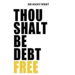 Unlock Your Financial Future: A Comprehensive Review of ‘Thou Shalt Be Debt-Free: The Ten Commandments Of Financial Freedom’