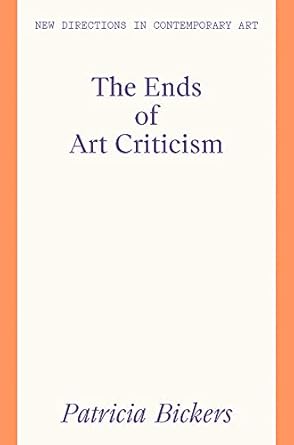Transformative Insights: A Review of The Ends of Art Criticism (New Directions in Contemporary Art)
