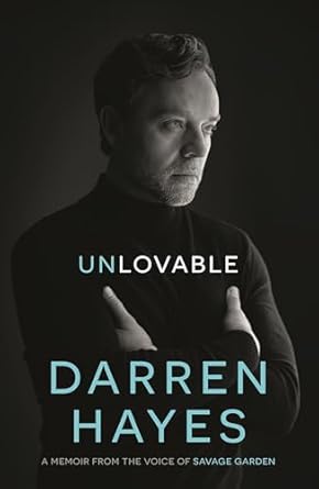 Discover the Heartfelt Journey of Love and Acceptance: Unlovable: A Memoir from the Voice of Savage Garden