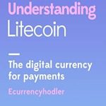 Comprehensive Review: Understanding Litecoin: The Digital Currency for Payments – Unlocking the Future of Transactions