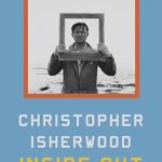 An Unforgettable Journey Through Identity: Christopher Isherwood Inside Out – A Thought-Provoking Review