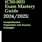 Unlock Your Cybersecurity Potential: A Comprehensive Review of the CySA+ (CS0-003) Exam Mastery Guide 2024/2025 – Comprehensive Preparation and Success Strategies Unlock Your Cybersecurity Potential: A Comprehensive Review of the CySA+ (CS0-003) Exam Mastery Guide 2024/2025 – Comprehensive Preparation and Success Strategies