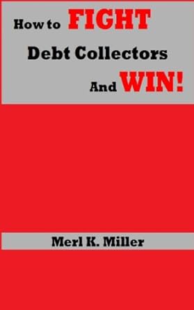 Must-Read Guide: How To Fight Debt Collectors And Win! (The Essence Of Money Book 1) – A Review for Financial Freedom