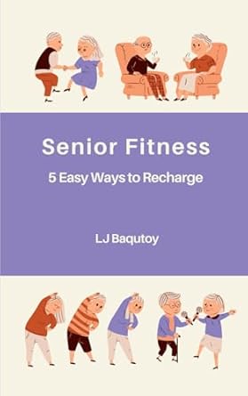 Discover the Secrets to Ageless Vitality: A Comprehensive Review of ‘Senior Fitness: 5 Easy Ways to Recharge’