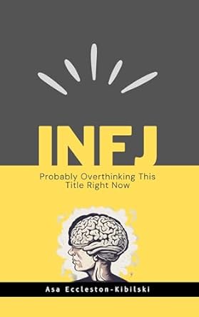 Unlocking Your Unique Gifts: A Comprehensive Review of ‘INFJ: Probably Overthinking This Title Right Now: Not Broken, Just Different – Making the Most of Your Unique Gifts – The Rarest MBTI Personality’