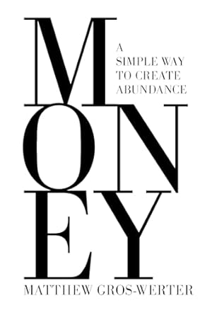 Unlock Financial Freedom: A Review of *Money, A Simple Way to Create Abundance* [Print Replica]