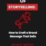 Discover the Secret to Effective Branding in ‘THE POWER OF STORYSELLING: How to Craft a Brand Message That Sells’ – A Must-Read Review! Discover the Secret to Effective Branding in ‘THE POWER OF STORYSELLING: How to Craft a Brand Message That Sells’ – A Must-Read Review!
