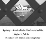 Discover the Timeless Beauty of Sydney: A Captivating Review of ‘Sydney – Australia in Black and White: Photobook with 88 Black and White Photos’