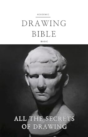 Unlock Your Artistic Potential: A Comprehensive Review of ‘Drawing Bible (Basic): The Sole Drawing Course Guidebook for Beginners That Contains All the Secrets of Academic Drawing’