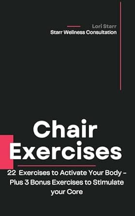 Unlock Your Fitness Potential: A Comprehensive Review of ‘Chair Exercises: 22 Exercises to Activate Your Body’