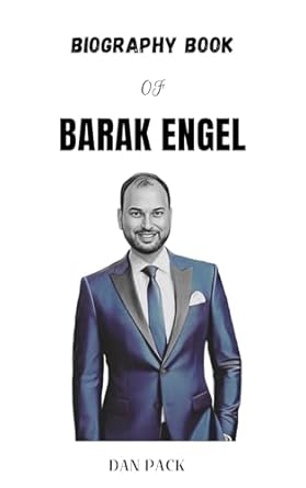 Unveiling Excellence: A Must-Read Biography Book of Barak Engel – A Visionary Online Cybersecurity Leader from Amazon