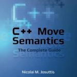 Discover the Power of C++ with Our In-Depth Review of C++ Move Semantics – The Complete Guide: First Edition Discover the Power of C++ with Our In-Depth Review of C++ Move Semantics – The Complete Guide: First Edition