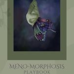 Unveiling Transformation: A Comprehensive Review of Meno-Morphosis Playbook for Empowering Change Unveiling Transformation: A Comprehensive Review of Meno-Morphosis Playbook for Empowering Change