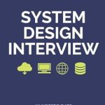 Unveiling the Secrets: A Comprehensive Review of ‘System Design Interview – An Insider’s Guide from Amazon’