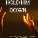 Transform Your Relationship: A Must-Read Review of ‘HOLD HIM DOWN: (Self-Help Book to Keep a Man Fulfilled in a Relationship)’