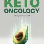 Unlocking Cancer Care: An In-Depth Review of KETO ONCOLOGY: A Comprehensive Guide