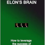 Uncover the Secrets of Innovation: A Compelling Review of Inside Elon’s Brain: How to Leverage the Success of ELON MUSK