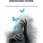 Transform Your Life: A Must-Read Review of ‘Break Up Without Breaking Down: 7 Weeks to Free Yourself from a Toxic Relationship’