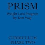 Transform Your Journey: A Comprehensive Review of the Prism Weight Loss Program Curriculum Phase Two [Print Replica]