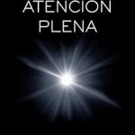 Transform Your Focus: A Comprehensive Review of ‘Atención plena: El poder de la concentración (Crecimiento personal) (Spanish Edition)’ Transform Your Focus: A Comprehensive Review of ‘Atención plena: El poder de la concentración (Crecimiento personal) (Spanish Edition)’