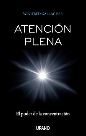 Transform Your Focus: A Comprehensive Review of ‘Atención plena: El poder de la concentración (Crecimiento personal) (Spanish Edition)’