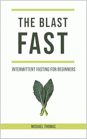 Unlock Your Weight Loss Potential: A Comprehensive Review of Intermittent Fasting for Beginners: Blast Fat: Lose 20KG Per Month