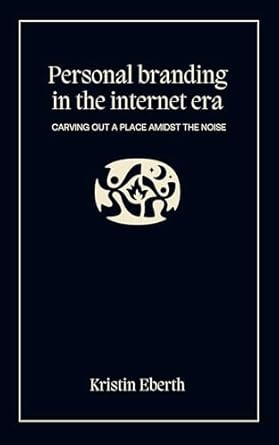 Transform Your Online Presence: A Comprehensive Review of ‘Personal Branding in the Internet Era: Carving Out a Place Amidst the Noise’