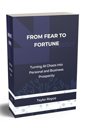 Unlocking Success: A Comprehensive Review of ‘From Fear to Fortune: Turning AI Chaos into Personal and Business Prosperity’