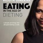 Discover the Truth About Food: A Must-Read Review of ‘Eating In The Age Of Dieting: A Collection Of Notes And Essays From Over The Years’