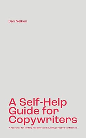 Unlock Your Creative Potential: A Must-Read Review of A Self-Help Guide for Copywriters – A Resource for Writing Headlines and Building Creative Confidence