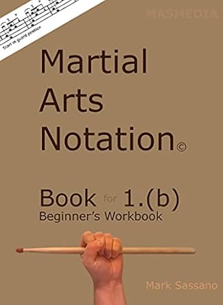 Unlock Your Potential with ‘Martial Arts Notation: Book for 1(b) – Beginner’s Workbook’ – A Must-Read Guide for Aspiring Martial Artists!
