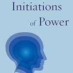 Transform Your Life: A Comprehensive Review of The Mystical Initiations of Power (The Path to Self-Mastery Book 3)