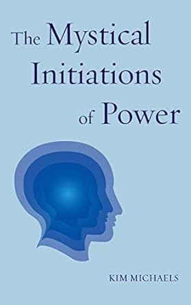 Transform Your Life: A Comprehensive Review of The Mystical Initiations of Power (The Path to Self-Mastery Book 3)