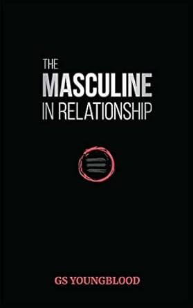 Unlock Authentic Connection: A Comprehensive Review of *The Masculine in Relationship: A Blueprint for Inspiring the Trust, Lust, and Devotion of a Strong Woman*