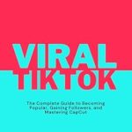 Unlock Your TikTok Potential: A Comprehensive Review of ‘Viral on TikTok: The Complete Guide to Becoming Popular, Gaining Followers, and Mastering CapCut’ Unlock Your TikTok Potential: A Comprehensive Review of ‘Viral on TikTok: The Complete Guide to Becoming Popular, Gaining Followers, and Mastering CapCut’