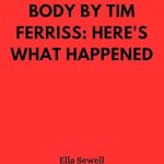 Transformative Results: I Tried the 4 Hour Body by Tim Ferriss – Here’s What Happened (Weight Loss Review)
