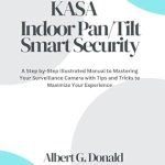 Unlock the Full Potential of Your Home Security: A Comprehensive Review of ‘Kasa Indoor Pan/Tilt Smart Security Camera User Guide: A Step-by-Step Illustrated Manual to Mastering Your Surveillance Camera with Tips and Tricks to Maximize Your Experience’ Unlock the Full Potential of Your Home Security: A Comprehensive Review of ‘Kasa Indoor Pan/Tilt Smart Security Camera User Guide: A Step-by-Step Illustrated Manual to Mastering Your Surveillance Camera with Tips and Tricks to Maximize Your Experience’